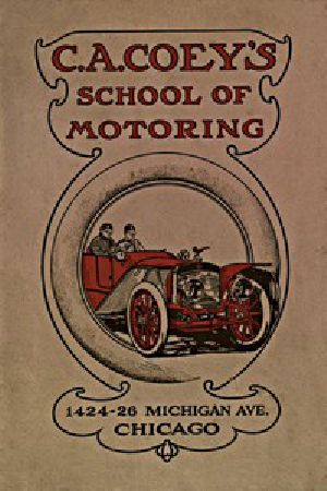 [Gutenberg 49307] • C.A. Coey's School of Motoring, 1424-26 Michigan Ave. Chicago